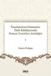 Tanzimattan Günümüze Türk Edebiyatında Roman Yazarları Antolojisi 1