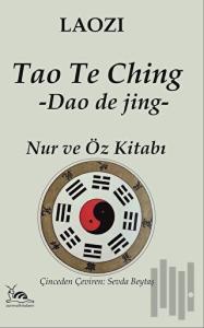 Tao Te Ching - Nur ve Öz Kitabı