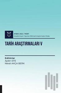 Tarih Araştırmaları V ( AYBAK 2022 Mart )
