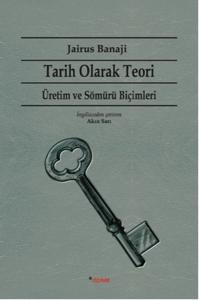 Tarih Olarak Teori - Üretim ve Sömürü Biçimleri