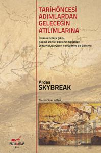 Tarih Öncesi Adımlardan Geleceğin Atılımlarına