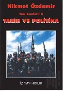 Tarih ve Politika Tüm Eserleri 4 Bir Arayışın Notları