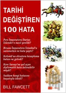Tarihi Değiştiren 100 Hata