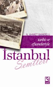 Tarihi ve Efsaneleriyle İstanbul Semtleri