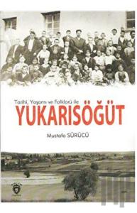 Tarihi, Yaşamı ve Folklorü İle Yukarısöğüt