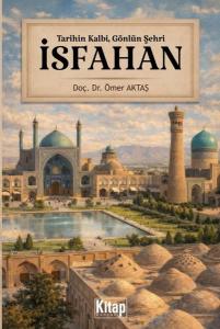 Tarihin Kalbi  Gönlün Şehri: İsfahan