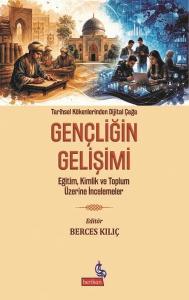 Tarihsel Kökenlerinden Dijital Çağa Gençliğin Gelişimi - Eğitim Kimlik ve Toplum Üzerine İncelemele