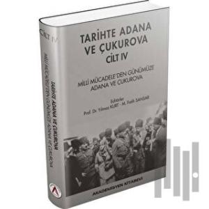 Tarihte Adana ve Çukurova Cilt:4 - Milli Mücadele'den Günümüze Adana ve Çukurova (Ciltli)