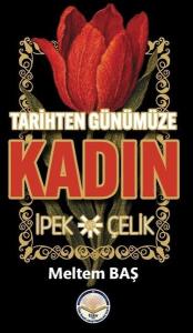 Tarihten Günümüze Kadın - İpek ve Çelik