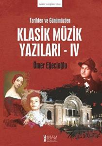 Tarihten ve Günümüzden Klasik Müzik Yazıları - IV