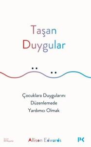 Taşan Duygular - Çocuklara Duygularını Düzenlemede Yardımcı Olmak