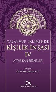 Tasavvuf İkliminde Kişilik İnşası 4 - Attar'dan Seçmeler