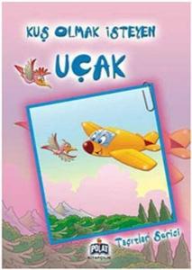 Taşıtlar Serisi - Kuş Olmak İsteyen Uçak