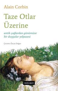 Taze Otlar Üzerine - Antik Çağlardan Günümüze Bir Duygular Yelpazesi