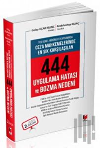TCK Genel Hükümleri Kapsamında Ceza Mahkemelerinde En Sık Karşılaşılan 444 Uygulama Hatası ve Bozma Nedeni