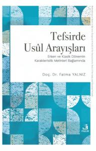 Tefsirde Usul Arayışları - Erken ve Klasik Dönemin Karakteristik Metinleri Bağlamında