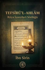 Tefsirü'l-Ahlam: Rüya İşaretleri Sözlüğü