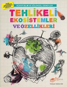 Tehlikeli Ekosistemler ve Özellikleri-Acayip Bilim ve Eğlenceli Deneyler