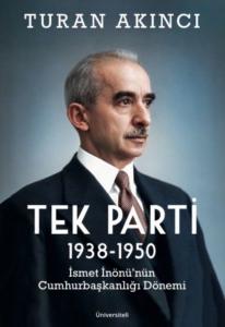 Tek Parti 1938-1950 İsmet İnönü'nün Cumhurbaşkanlığı Dönemi