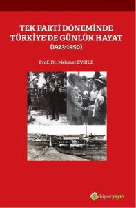 Tek Parti Döneminde Türkiye'de Günlük Hayat 1923-1950