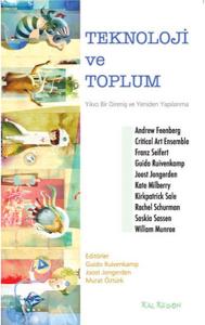 Teknoloji ve Toplum - Yıkıcı Bir Direniş ve Yeniden Yapılanma