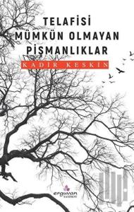 Telafisi Mümkün Olmayan Pişmanlıklar