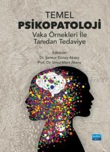 Temel Psikopatoloji - Vaka Örnekleri İle Tanıdan Tedaviye