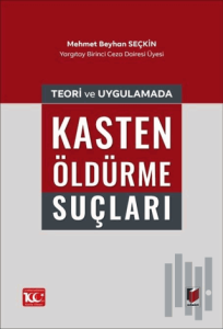 Teori ve Uygulamada Kasten Öldürme Suçları