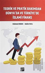 Teorik ve Pratik Bakımdan Dünya'da ve Türkiye'de İslami Finans