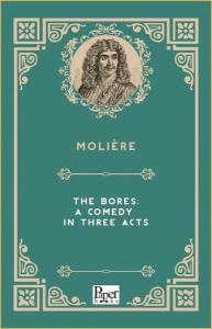 The Bores: A Comedy in Three Acts