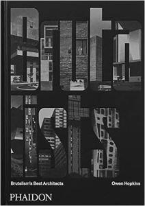 The Brutalists : Brutalism's Best Architects (Ciltli)