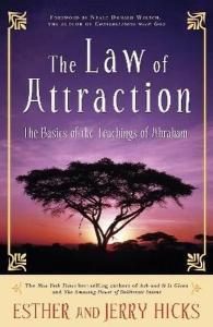 The Law of Attraction: The Basics of the Teachings of Abraham