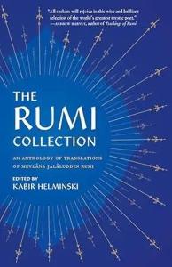 The Rumi Collection : An Anthology of Translations of Mevlana Jalaluddin Rumi