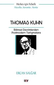 Thomas Kuhn: Bilimsel Devrimlerden Postmodern Tartışmalara - Herkes İçin Felsefe - Filozoflar, Kavramlar, Akımlar
