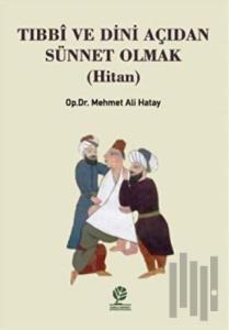 Tıbbi ve Dini Açıdan Sünnet Olmak (Hitan)