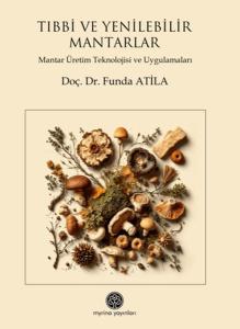 Tıbbi ve Yenilebilir Mantarlar - Mantar Üretim Teknolojisi ve Uygulamaları