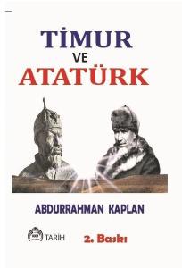 Timur ve Atatürk - Benzerlikleriyle İki Büyük Türk Hakanı