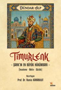 Timurlenk: Şark'ın En Büyük Hükümdarı (İnceleme-Metin-Sözlük)