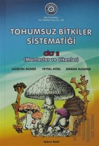Tohumsuz Bitkiler Sistematiği Cilt: 2 - Mantarlar ve Likenler