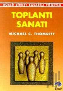 Toplantı Sanatı Güçlü Şirket Başarılı Yönetim