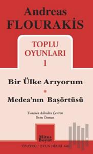 Toplu Oyunları 1 / Bir Ülke Arıyorum - Medea'nın Başörtüsü
