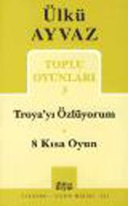 Toplu Oyunları 3 ( Troya' yı Özlüyorum - 8 Kısa Oyun )