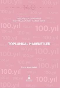 Toplumsal Hareketler - Geçmişten Günümüze Kurtuluşunun 100. Yılında İzmir