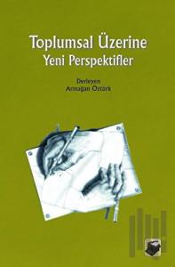 Toplumsal Üzerine Yeni Perspektifler