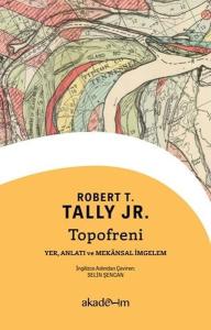 Topofreni: Yer, Anlatı ve Mekansal İmgelem