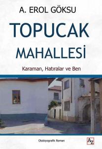 Topucak Mahallesi - Karaman Hatıralar ve Ben