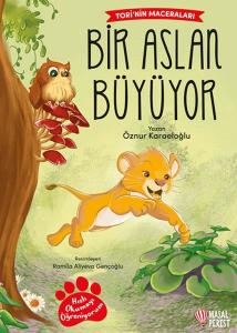 Tori’nin Maceraları Bir Aslan Büyüyor
