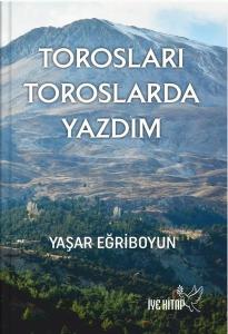 Torosları Toroslarda Yazdım