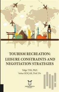 Tourism Recreation: Leisure Constraints and Negotiation Strategies