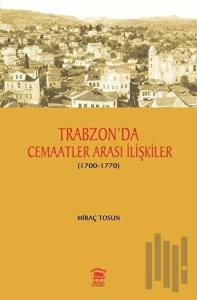 Trabzon' da Cemaatler Arası İlişkiler (1700 - 1770)